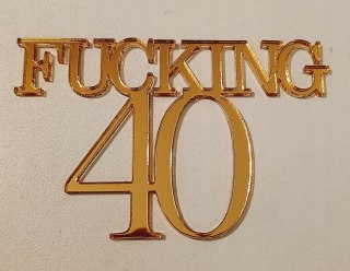 Topper pleksi lustrzany złoty FUCKING 40,50,60, topper na bok tortu